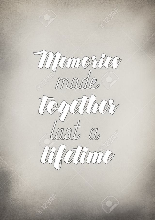 Leven citaat, geïsoleerd op witte achtergrond, herinneringen die samen een leven lang duren.