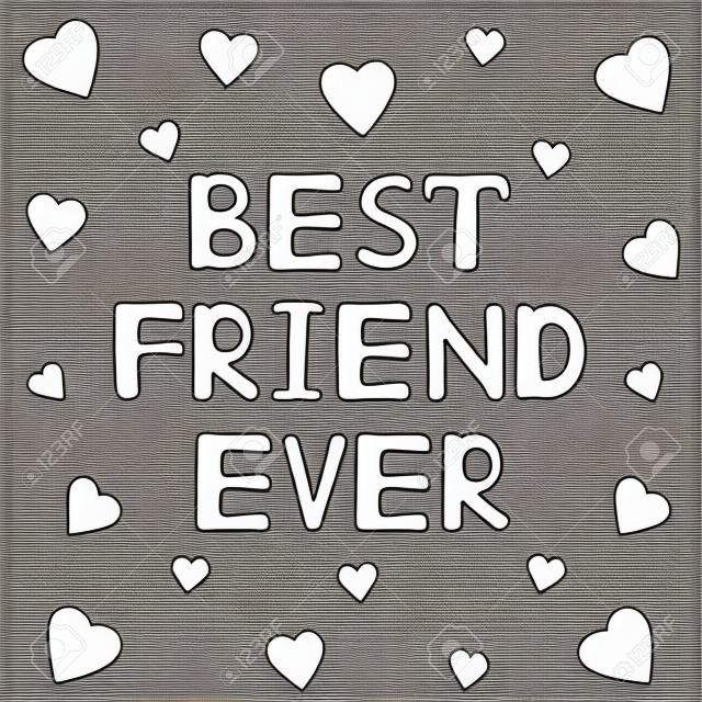 Best friend ever - hand drawn text with hearts. Coloring page. Vector illustration