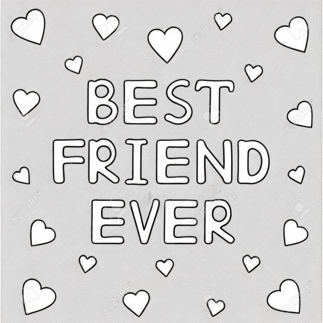Best friend ever - hand drawn text with hearts. Coloring page. Vector illustration