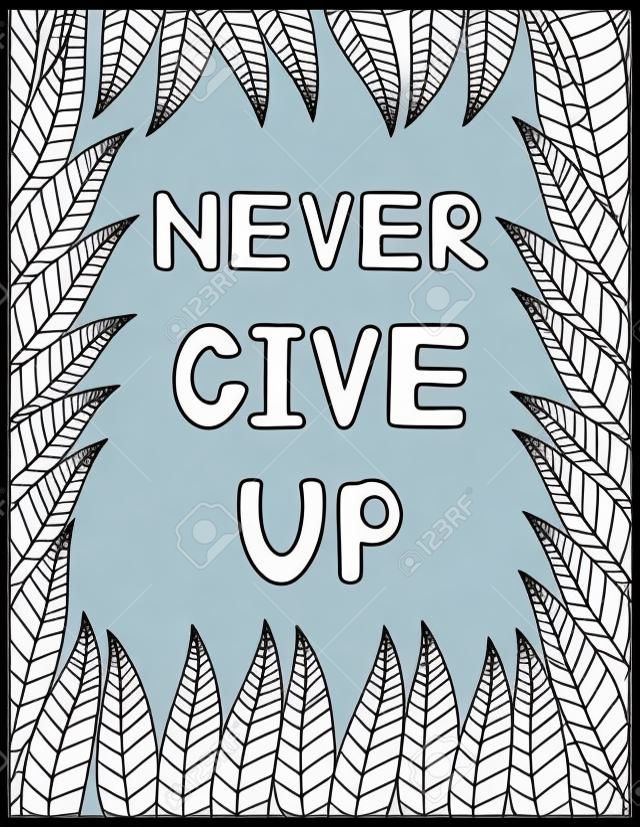 Never give up. Quote coloring page. Affirmation coloring. Vector illustration.